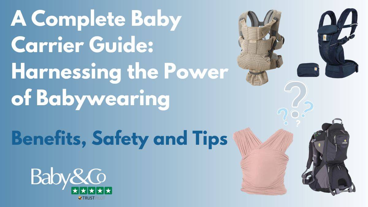 A Complete Baby Carrier Guide: Harnessing the Power of Babywearing