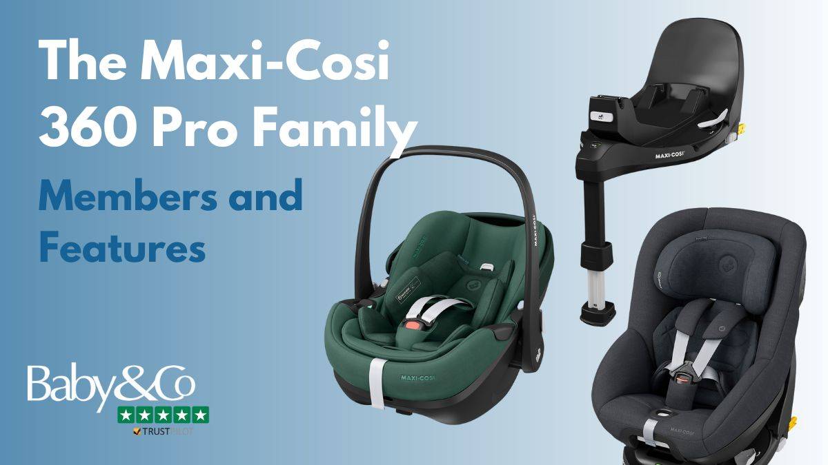 Maxi Cosi 360 Pro Family: Members and Features